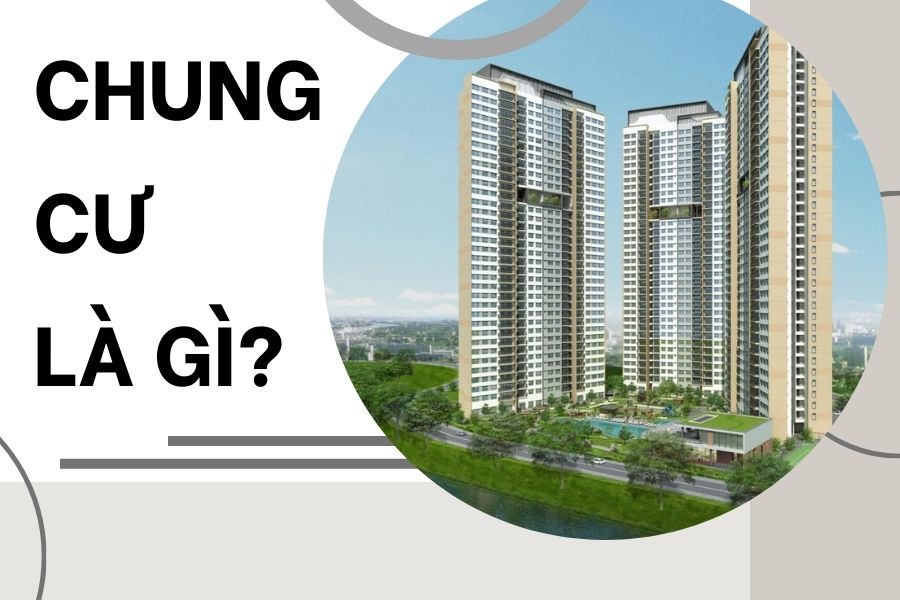 Chung cư là gì? Cùng tìm hiểu ngay